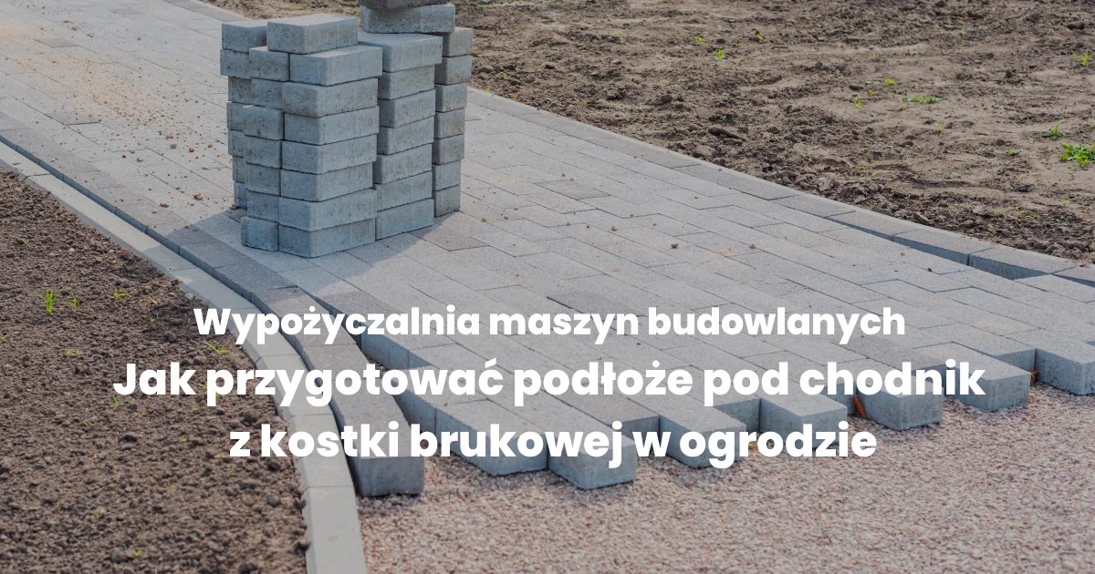 Wypożyczalnia maszyn do budowy chodnika w ogrodzie Bielsko-Biała